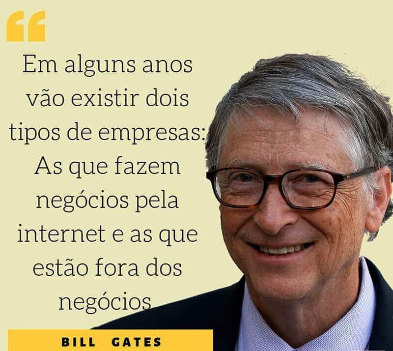 Bill Gates já tinha dito sobre o mundo Digital.